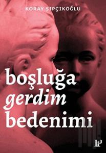 Boşluğa Gerdim Bedenimi