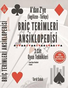 Briç Terimleri Ansiklopedisi A'dan Z' ye İngilizce Türkçe 2.Cilt Oyun Teknikleri