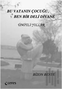 Bu Vatanın Çocuğu Ben Bir Deli Divane - Ümitli Yıllar