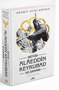 Büyük Alaeddin Keykubad ve Zamanı (Ciltli)