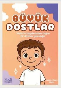 Büyük Dostlar - Matin'in Hayallerinden Doğan Bir Dostluk Yolculuğu