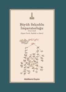 Büyük Selçuklu İmparatorluğu (1040 - 1157) (Siyasi Tarih, Teşkilat ve İdare)