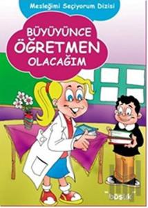 Büyüyünce Öğretmen Olacağım