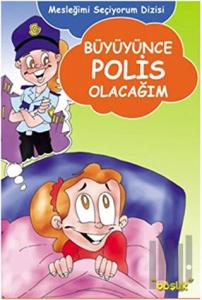 Büyüyünce Polis Olacağım