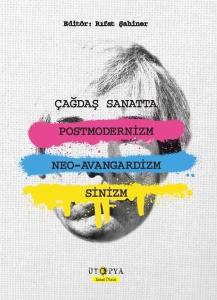 Çağdaş Sanatta PostmoderNizm Neo-Avangardizm ve Sinizm
