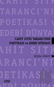 Cahit Sıtkı Tarancı'nın Poetikası ve Edebi Dünyası