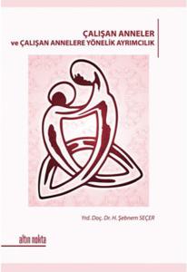 Çalışan Anneler ve Çalışan Annelere Yönelik Ayrımcılık