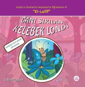 Canı Sıkılan Kelebek Londi-Allah'ın İsimlerini Masallarla Öğrenelim 5