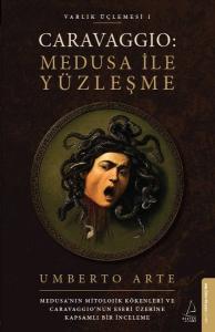 Caravaggio: Medusa İle Yüzleşme - Varlık Üçlemesi 1