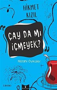 Çay da mı İçmeyek?