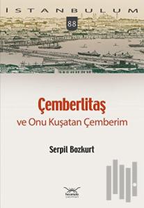 Çemberlitaş ve Onu Kuşatan Çemberim