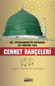 Cennet Bahçeleri - Hz. Peygamber'in Dilinden 40 Günlük Dua (Ciltli)