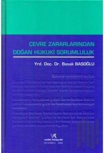 Çevre Zararlarından Doğan Hukuki Sorumluluk (Ciltli)