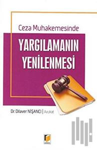 Ceza Muhakemesinde Yargılamanın Yenilenmesi