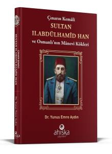 Çınarın Kemali Sultan 2 .Abdülhamid Han ve Osmanlı'nın Manevi Kökleri (Ciltli)