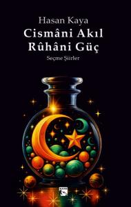 Cismani Akıl Ruhani Güç - Seçme Şiirler