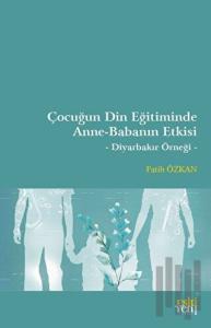 Çocuğun Din Eğitiminde Anne-Babanın Etkisi