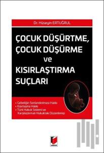 Çocuk Düşürtme Çocuk Düşürme ve Kısırlaştırma Suçları