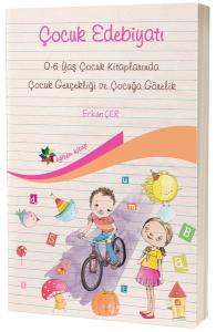 Çocuk Edebiyatı-0-6 Yaş Çocuk Kitaplarında Çocuk Gerçekliği ve Çocuğa Görelik