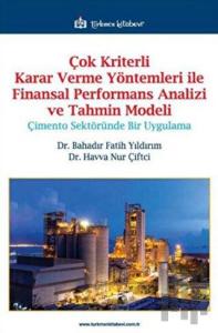 Çok Kriterli Karar Verme Yöntemleri ile Finansal Performans Analizi ve Tahmin Modeli