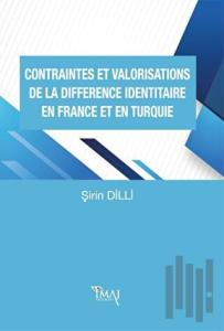 Contraintes Et Valorisations De La Difference Identitaire En France Et En Turquie