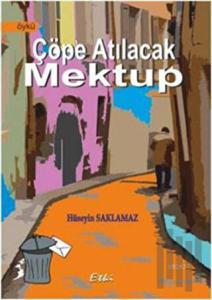 Çöpe Atılacak Mektup