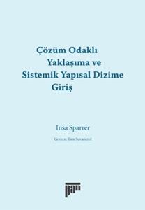 Çözüm Odaklı Yaklaşıma ve Sistemik Yapısal Dizime Giriş