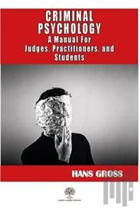 Criminal Psychology: A Manual for Judges, Practitioners, and Students