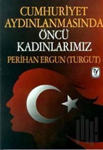 Cumhuriyet Aydınlanmasında Öncü Kadınlarımız