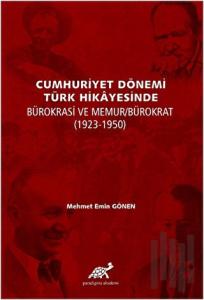 Cumhuriyet Dönemi Türk Hikayesinde Bürokrasi ve Memur/Bürokrat (1923-1350) (Ciltli)