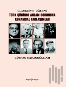 Cumhuriyet Dönemi Türk Şiirinde Anlam Sorununa Kuramsal Yaklaşımlar
