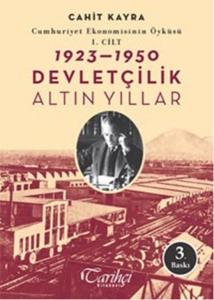 Cumhuriyet Ekonomisinin Öyküsü, 1. Cilt: 1923 - 1950 - Devletçilik: Altın Yıllar