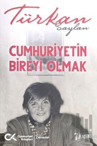 Cumhuriyet’in Bireyi Olmak