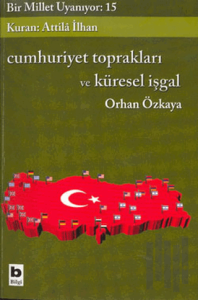 Cumhuriyet Toprakları ve Küresel İşgal Bir Millet Uyanıyor: 15
