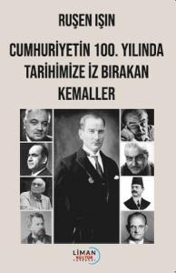 Cumhuriyetin 100.Yılında Tarihimize İz Bırakan Kemaller