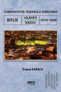 Cumhuriyetin Teşekkülü Sürecinde Bitlis Vilayeti Kazası 1919 - 1950