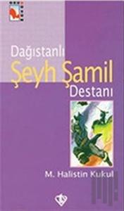 Dağıstanlı Şeyh Şamil Destanı