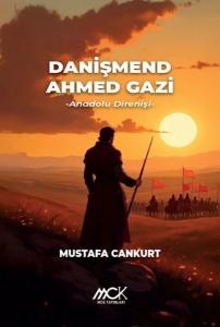 Danişmend Ahmed Gazi - Anadolu Direnişi
