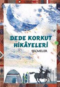 Dede Korkut Hikayeleri - Seçmeler