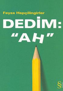 Dedim : 'Ah'