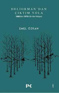 Deliorman'dan Çıktım Yola-1880'den 1979'a Bir Aile Hikayesi