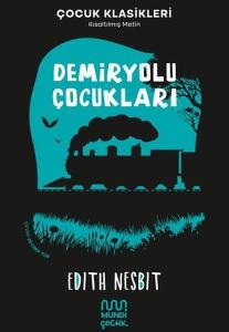 Demiryolu Çocukları - Çocuk Klasikleri - Kısaltılmış Metin