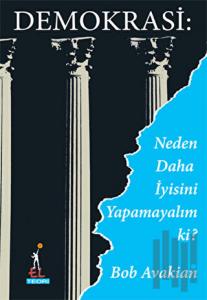 Demokrasi: Neden Daha İyisini Yapamayalım ki?