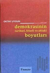 Demokrasinin Tarihsel, Felsefi ve Ahlaki Boyutları