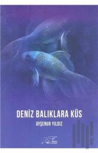 Deniz Balıklara Küs
