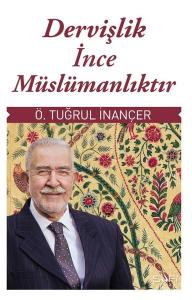 Dervişlik İnce Müslümanlıktır
