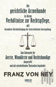 Die Gerichtliche Arzneikunde In Ihrem Verhltnisse Zur Rechtspflege