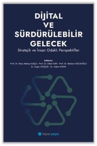 Dijital ve Sürdürülebilir Gelecek - Stratejik ve İnsan Odaklı Perspektifler