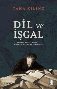 Dil ve İşgal: Eliezer Ben - Yehuda ve Modern İbranicenin Doğuşu