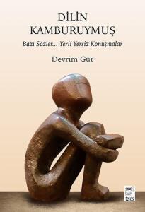 Dilin Kamburuymuş Bazı Sözler Yerli Yersiz Konuşmalar